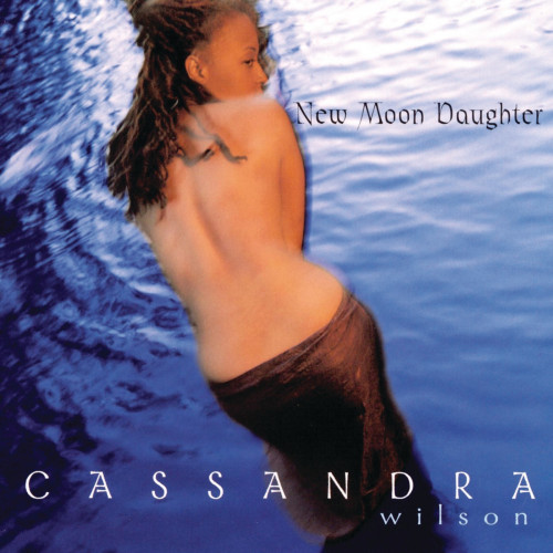 Cassandra Wilson New Moon Daughter (Original)