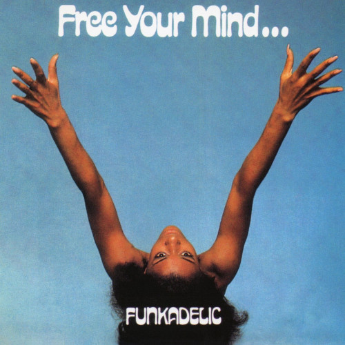 Funkadelic Free Your Mind And Your Ass Will Follow