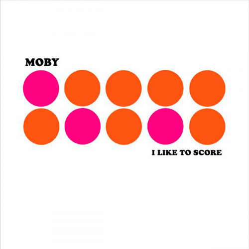 Moby I Like To Score 