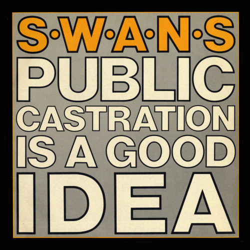Swans Public Castration Is A Good Idea