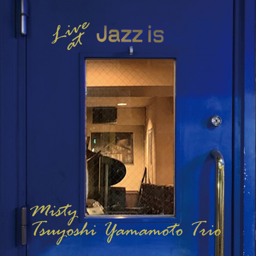 Tsuyoshi Yamamoto Trio Misty - Live At Jazz Is