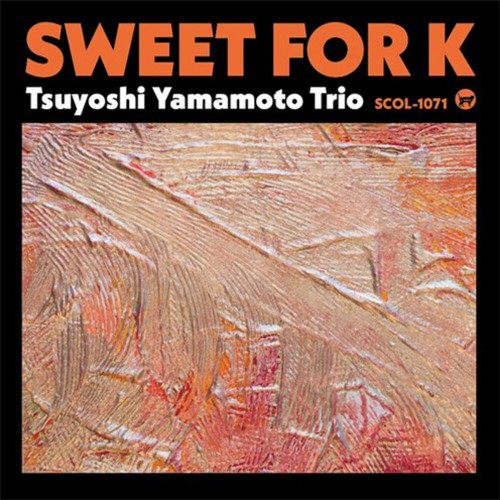 Tsuyoshi Yamamoto Trio Sweet for K