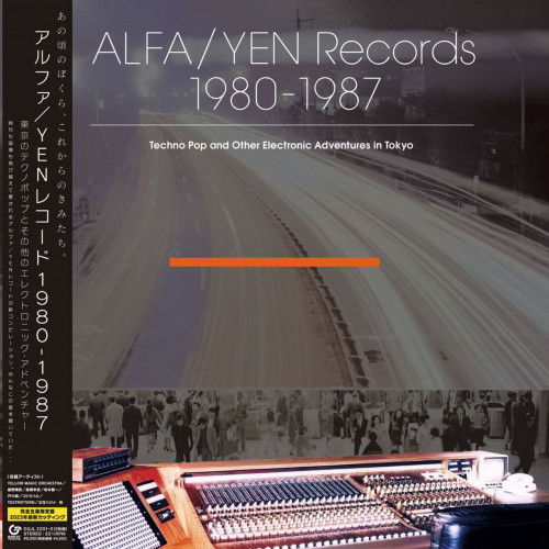 Various Artists ALFA/YEN Records 1980-1987: Techno Pop and Other Electronic Adventures In Tokyo