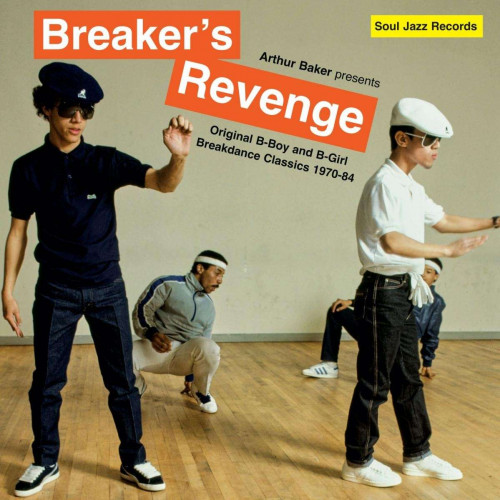 Various Artists Arthur Baker presents: Breaker"s Revenge: Original B-Boy & B-Girl Breakdance Classics 1970-84